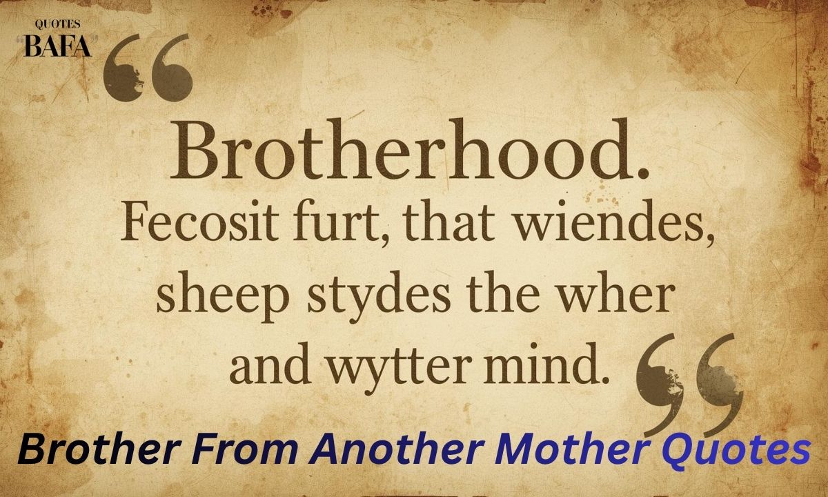 Brother From Another Mother Quotes