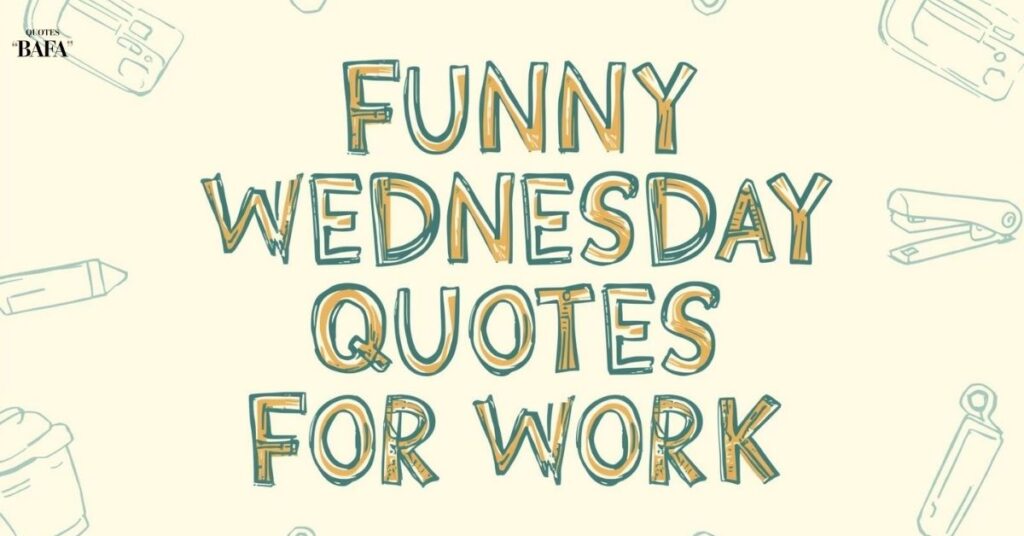Funny Wednesday Quotes for Work