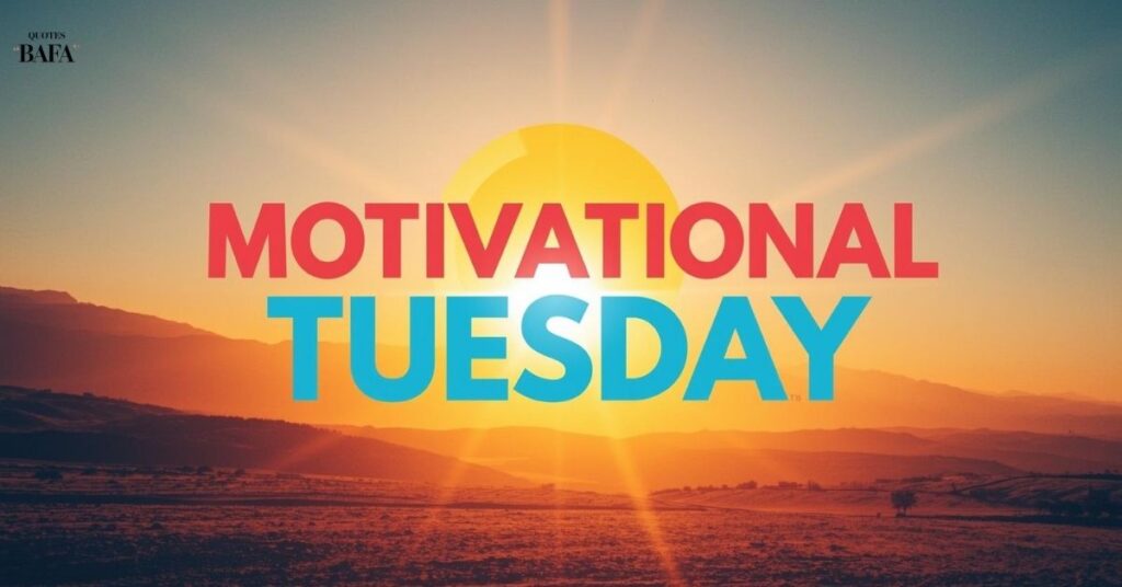Motivational Tuesday Quotes