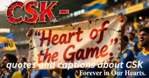 quotes and captions about CSK