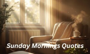 Sunday Mornings Quotes